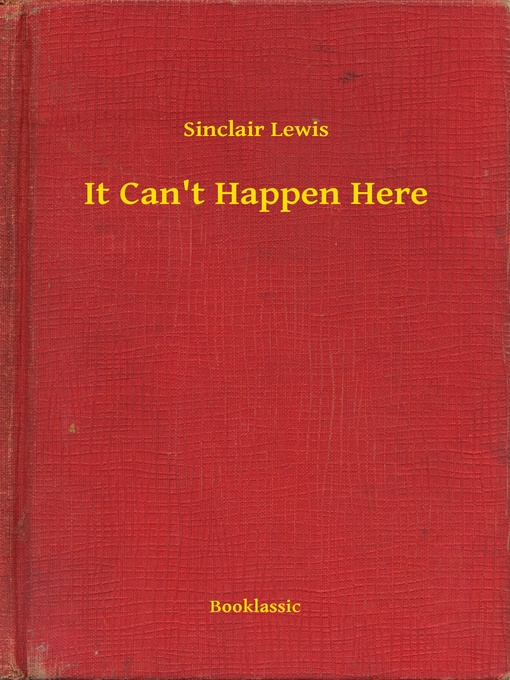 Title details for It Can't Happen Here by Sinclair Lewis - Available